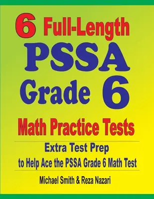 6 exámenes completos de práctica de matemáticas PSSA de sexto grado: Extra Test Prep to Help Ace the PSSA Grade 6 Math Test - 6 Full-Length PSSA Grade 6 Math Practice Tests: Extra Test Prep to Help Ace the PSSA Grade 6 Math Test