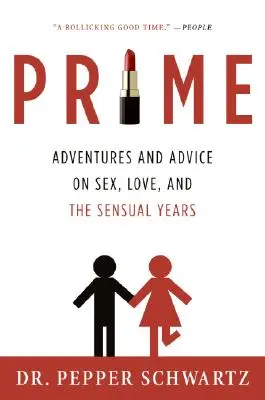 Prime: Aventuras y consejos sobre el sexo, el amor y los años sensuales - Prime: Adventures and Advice on Sex, Love, and the Sensual Years