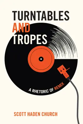 Tocadiscos y tropos: Una retórica de la remezcla - Turntables and Tropes: A Rhetoric of Remix