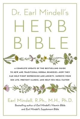 La Biblia de las Hierbas del Dr. Earl Mindell: Combata la Depresión y la Ansiedad, Mejore su Vida Sexual, Prevenga Enfermedades y Cúrese Más Rápido--De Manera Natural - Dr. Earl Mindell's Herb Bible: Fight Depression and Anxiety, Improve Your Sex Life, Prevent Illness, and Heal Faster--The All-Natural Way