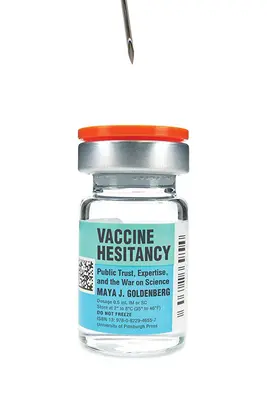 Vaccine Hesitancy: La confianza del público, la experiencia y la guerra contra la ciencia - Vaccine Hesitancy: Public Trust, Expertise, and the War on Science