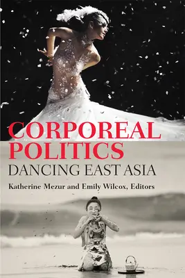 Política corpórea: Dancing East Asia - Corporeal Politics: Dancing East Asia