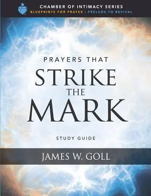 Guía de estudio de Oraciones que dan en el blanco - Prayers that Strike the Mark Study Guide