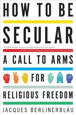 Cómo ser laico: Una llamada a las armas por la libertad religiosa - How to Be Secular: A Call to Arms for Religious Freedom