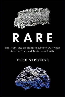 Rare: The High-Stakes Race to Satisfy Our Need for the Scarcestest Metals on Earth (Raros: la carrera por satisfacer nuestra necesidad de los metales más escasos de la Tierra) - Rare: The High-Stakes Race to Satisfy Our Need for the Scarcest Metals on Earth