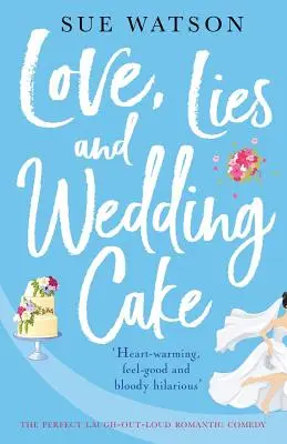 Amor, mentiras y pastel de bodas: La comedia romántica perfecta para reír a carcajadas - Love, Lies and Wedding Cake: The perfect laugh out loud romantic comedy