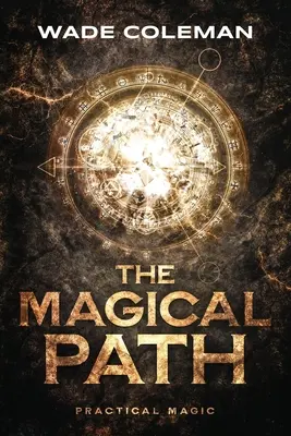 El Camino Mágico: Magia Práctica - The Magical Path: Practical Magic