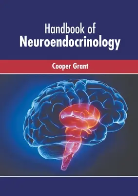 Manual de neuroendocrinología - Handbook of Neuroendocrinology