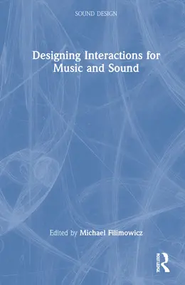 Diseño de interacciones para música y sonido - Designing Interactions for Music and Sound