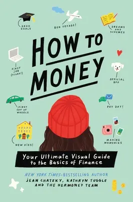 Cómo hacer dinero: Su guía visual definitiva de los fundamentos de las finanzas - How to Money: Your Ultimate Visual Guide to the Basics of Finance