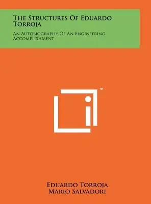 Las estructuras de Eduardo Torroja: autobiografía de un logro de la ingeniería - The Structures Of Eduardo Torroja: An Autobiography Of An Engineering Accomplishment