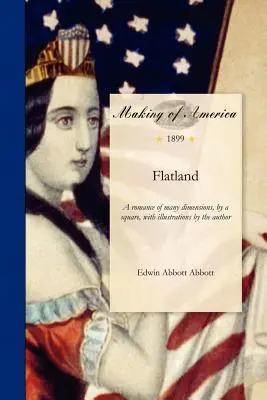 Flatland: Un Romance de Muchas Dimensiones, por un Cuadrado, con Ilustración del Autor - Flatland: A Romance of Many Dimensions, by a Square, with Illustration by the Author