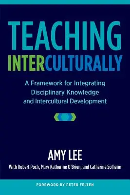 La enseñanza intercultural: Un marco para integrar el conocimiento disciplinar y el desarrollo intercultural - Teaching Interculturally: A Framework for Integrating Disciplinary Knowledge and Intercultural Development