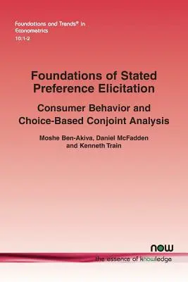 Fundamentos de la elicitación de preferencias declaradas: Comportamiento del consumidor y análisis conjunto basado en la elección - Foundations of Stated Preference Elicitation: Consumer Behavior and Choice-Based Conjoint Analysis