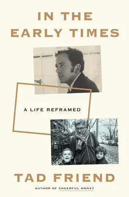 En los primeros tiempos: Una vida reformulada - In the Early Times: A Life Reframed