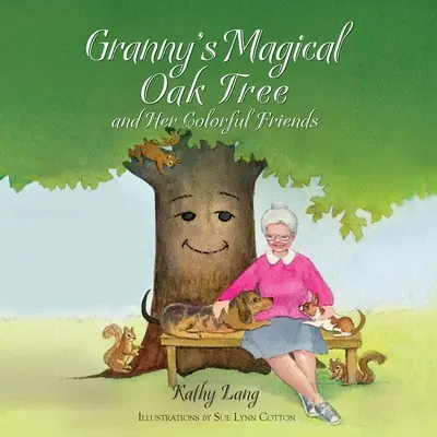 El roble mágico de la abuela y sus coloridos amigos - Granny's Magical Oak Tree and Her Colorful Friends