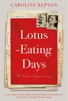 Lotus-Eating Days - De Surrey a Singapur 1923-1959: Cartas, diarios y grabaciones de Theresa Repton - Lotus-Eating Days - From Surrey to Singapore 1923-1959: Letters, Diaries and Recordings of Theresa Repton