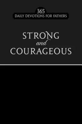 Fuerte y Valiente Edicion Faux Negro: 365 Devociones Diarias para Padres - Strong and Courageous Black Faux Edition: 365 Daily Devotions for Fathers