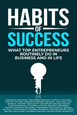 Hábitos de éxito: Lo que los mejores empresarios hacen habitualmente en la vida y en los negocios - Habits of Success: What Top Entrepreneurs Routinely Do in Business and in Life