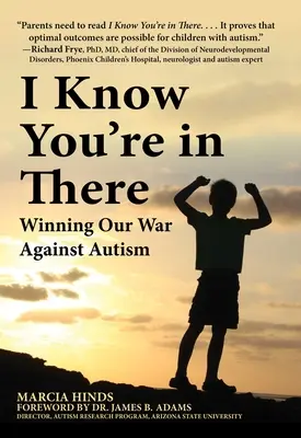 Sé que estás ahí: Ganar nuestra guerra contra el autismo - I Know You're in There: Winning Our War Against Autism