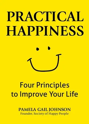 Felicidad práctica: Cuatro principios para mejorar tu vida - Practical Happiness: Four Principles to Improve Your Life