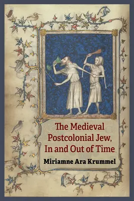 El judío medieval poscolonial, dentro y fuera del tiempo - The Medieval Postcolonial Jew, in and Out of Time