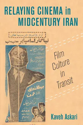 La retransmisión cinematográfica en el Irán de mediados de siglo: Material Cultures in Transitvolume 2 - Relaying Cinema in Midcentury Iran: Material Cultures in Transitvolume 2