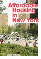 Viviendas asequibles en Nueva York: Personas, lugares y políticas que transformaron una ciudad - Affordable Housing in New York: The People, Places, and Policies That Transformed a City