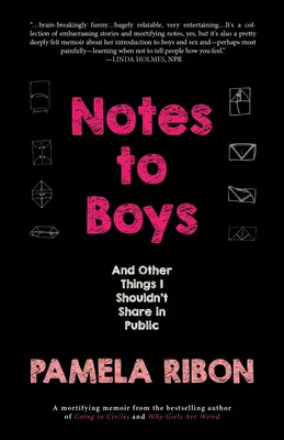 Notas para los chicos: Y otras cosas que no debería compartir en público - Notes to Boys: And Other Things I Shouldn't Share in Public