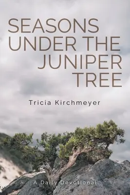Estaciones bajo el enebro: Un devocionario diario - Seasons Under the Juniper Tree: A Daily Devotional