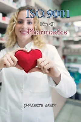 ISO 9001 para todas las Farmacias: ISO 9000 Para todos los empleados y empleadores - ISO 9001 for all Pharmacies: ISO 9000 For all employees and employers