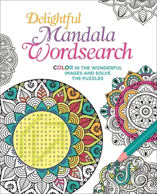 Deliciosa Sopa de Letras Mandala: Colorea las maravillosas imágenes y resuelve los puzzles - Delightful Mandala Wordsearch: Color in the Wonderful Images and Solve the Puzzles