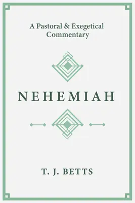 Nehemías: Comentario pastoral y exegético - Nehemiah: A Pastoral and Exegetical Commentary