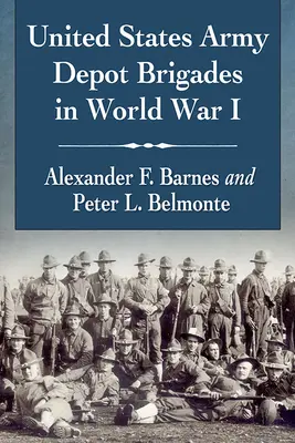 Las Brigadas de Depósito del Ejército de los Estados Unidos en la Primera Guerra Mundial - United States Army Depot Brigades in World War I