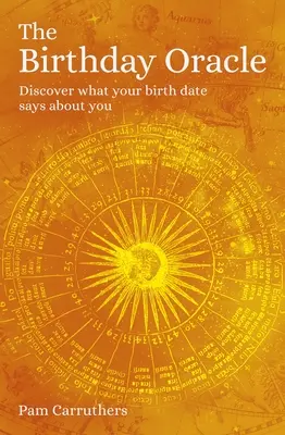 El libro de los cumpleaños: Descubre lo que tu fecha de nacimiento dice de ti - The Book of Birthdays: Discover What Your Birth Date Says about You