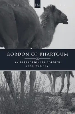 Gordon de Jartum: Un soldado extraordinario - Gordon of Khartoum: An Extraordinary Soldier