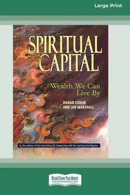 Capital espiritual: Riqueza de la que podemos vivir [Standard Large Print 16 Pt Edition]. - Spiritual Capital: Wealth We Can Live by [Standard Large Print 16 Pt Edition]