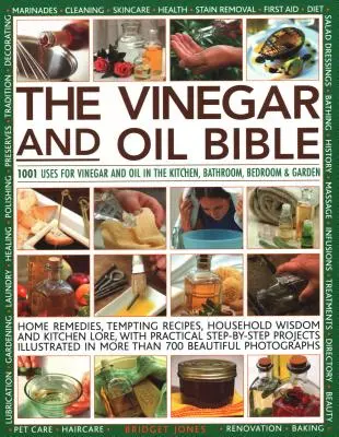 La Biblia del Vinagre y el Aceite: 1001 Usos del Vinagre y el Aceite en la Cocina, el Baño, el Dormitorio y el Jardín: Remedios caseros, recetas tentadoras, utensilios domésticos - The Vinegar and Oil Bible: 1001 Uses for Vinegar and Oil in the Kitchen, Bathroom, Bedroom and Garden: Home Remedies, Tempting Recipes, Household