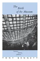 El nacimiento del museo: Historia, teoría, política - The Birth of the Museum: History, Theory, Politics