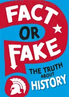 ¿Verdad o mentira? La verdad sobre la historia - Fact or Fake?: The Truth About History