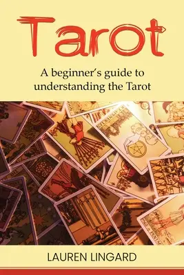 Tarot: Guía para principiantes para entender el Tarot - Tarot: A Beginner's Guide to Understanding the Tarot