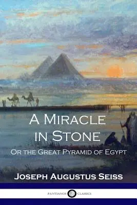 Un milagro en piedra: O la Gran Pirámide de Egipto - A Miracle in Stone: Or the Great Pyramid of Egypt