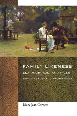 Semejanza familiar: Sexo, matrimonio e incesto de Jane Austen a Virginia Woolf - Family Likeness: Sex, Marriage, and Incest from Jane Austen to Virginia Woolf