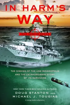 In Harm's Way (Edición para jóvenes lectores): El hundimiento del USS Indianapolis y la historia de sus supervivientes - In Harm's Way (Young Readers Edition): The Sinking of the USS Indianapolis and the Story of Its Survivors