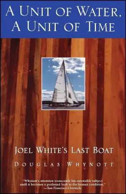 Una unidad de agua, una unidad de tiempo: El último barco de Joel White - A Unit of Water, a Unit of Time: Joel White's Last Boat
