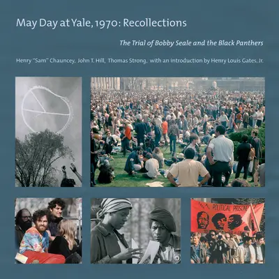 El Primero de Mayo en Yale, 1970: Recuerdos: El juicio de Bobby Seale y los Panteras Negras - May Day at Yale,1970: Recollections: The Trial of Bobby Seale and the Black Panthers