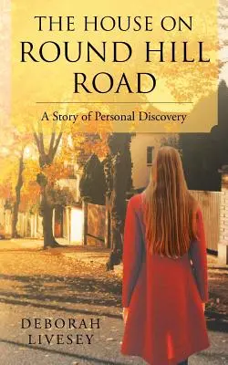La casa de Round Hill Road: Una historia de descubrimiento personal - The House on Round Hill Road: A Story of Personal Discovery