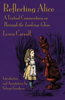 Reflexionando sobre Alicia: Comentario textual de A través del espejo - Reflecting Alice: A Textual Commentary on Through the Looking-Glass