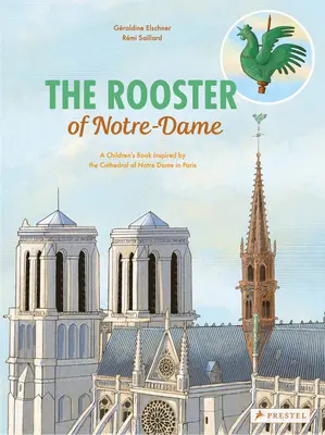 El gallo de Notre Dame: un libro infantil inspirado en la catedral de Notre Dame de París - The Rooster of Notre Dame: A Children's Book Inspired by the Cathedral of Notre Dame in Paris