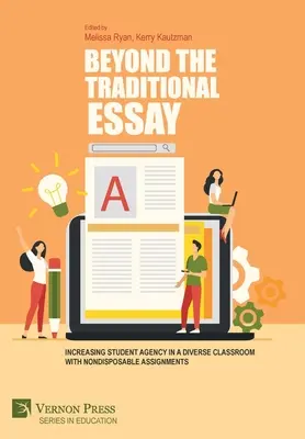 Más allá del ensayo tradicional: Aumentar el protagonismo de los alumnos en un aula diversa con tareas no desechables - Beyond the Traditional Essay: Increasing Student Agency in a Diverse Classroom with Nondisposable Assignments